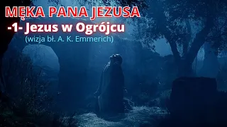 MĘKA PANA JEZUSA -1- Jezus w Ogrójcu (wizja bł. A. K. Emmerich)-