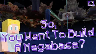So, You Want To Build A Megabase ~ Getting Started