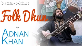 Folk Dhun(s) from Kabul to kolkata | Adnan Khan | Bazm e Khas