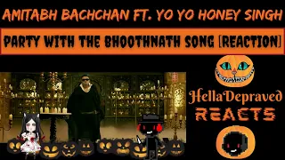 Amitabh Bachchan Ft. Yo Yo Honey Singh - Party With The Bhoothnath Song [REACTION]