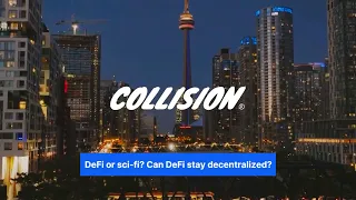 Collision 2023 | DeFi or sci-fi? Can DeFi stay decentralized?