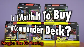 Is It Worth It To Buy A March Of The Machine Commander Deck? | A Magic: The Gathering Product Review