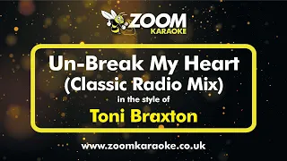 Toni Braxton - Un-Break My Heart (Classic Radio Mix) - Karaoke Version from Zoom Karaoke