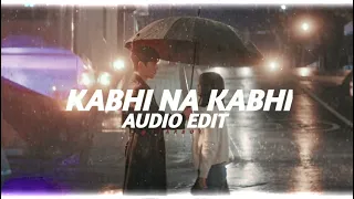 Kabhi Na Kabhi - Aditya Narayan [ Audio Edit ]