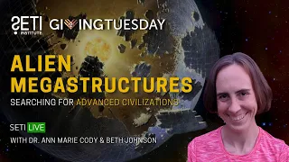 Giving Tuesday SETI Live: Searching for Alien Megastructures