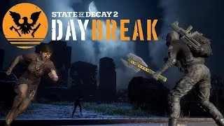 State of Decay 2: Juggernaut Edition. Режим Daybreak! #2