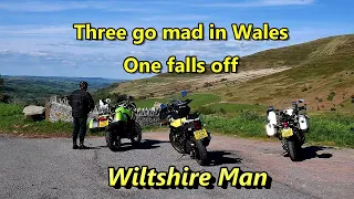 Three go mad in Wales and One falls off  A motorcycle adventure