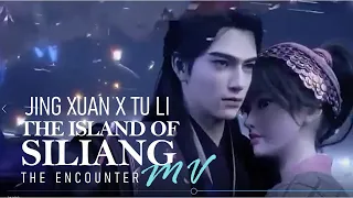 [AMV 1] JING XUAN x TU LI ISLAND OF SILIANG. NEW ANIME TOP 10 DONGHUA MUSIC VIDEO THE ENCOUNTER