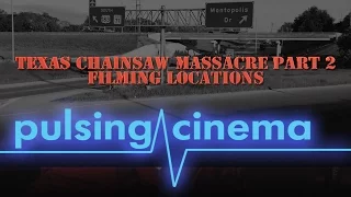 Pulsing Cinema - Texas Chainsaw Massacre Part 2 Locations