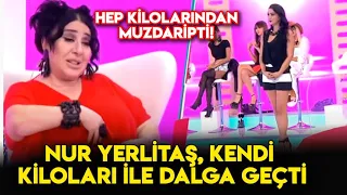 Nur Yerlitaş Kendi Kiloları İle Böyle Dalga Geçti! İşte Benim Stilim