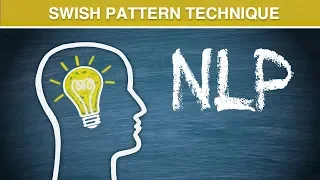 The Swish Pattern - An NLP Technique for Changing Behaviours and Habits through Neuroplasticity