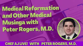 Medical Reformation and Other Medical Musings with Peter Rogers, M.D.