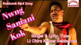 Song:- Nwng Samani Kok ll Kokborok Mp4 Song ll Singer, Lyric & Tune:- Lt Chira Kumar Debbarma