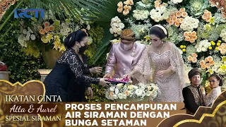 Proses Pencampuran Air Siraman Dengan Bunga Setaman - IKATAN CINTA ATTA & AUREL SPESIAL SIRAMAN