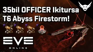 EVE Online - 35bil OFFICER Ikitursa T6 Abyss Firestorm