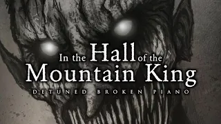 In the Hall of The Mountain King | Dark Broken Detuned Piano Version