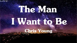 The man i want to be - Chris Young