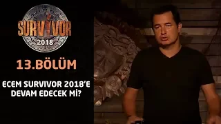 Survivor 2018 | 13. Bölüm | Ecem Survivor 2018'e Devam Edecek Mi? Acun Ilıcalı Açıkladı...