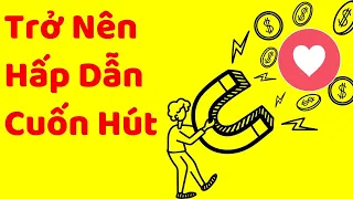 Trở thành phiên bản hấp dẫn và cuốn hút (ai cũng làm được)