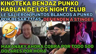 😂KINGTEKA BENJAZ PUNKO HABLAN DE LOS NIGHT CLUB😂😂LE SALIERON PUNTOS BLANCOS A PUNKO POR BESAR T1T4S😂