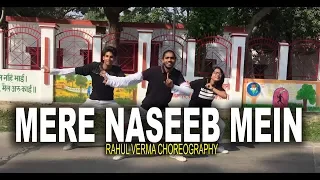 Mere Naseeb Mein Song Dance Video | Rahul Verma | Choreography