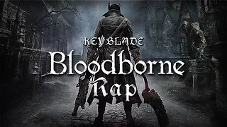 BLOODBORNE RAP - Nacido en la Sangre | Keyblade