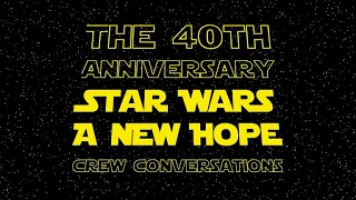 Star Wars: Episode IV - A New Hope: Crew Conversations (ft. Phil Tippett, John Dykstra, and more!)