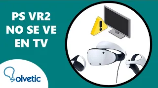 PS VR2 NO SE VE EN TV ✔️ PS5 VR2 SIN SEÑAL TV | Cómo usar PS VR2