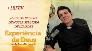 Experiência de Deus | 11-02-2019 | 4º Dia da Novena de Nossa Senhora de Lourdes