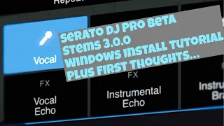 Stems 3.0 Serato Dj Pro Beta . How to install on Windows tutorial & My Initial￼ thoughts…