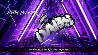 Lee Butler, MEZIAH - Tonight Belongs To U ( Pitch Invader Club Edit ) 🔥🔥🔥🔥🔥