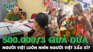 Vụ 500.000 Đồng 3 Quả Dứa: Có Phải Lúc Nào Người Việt Cũng Luôn Sai Còn Người Nước Ngoài Luôn Đúng?