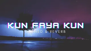 Kun Faya Kun (Slowed + Reverb ) with Lyrics