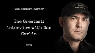 Episodde 44 - Interview With Dan Carlin |The Eastern Border Podcast