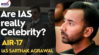 Are IAS And IPS, really celebrities | AIR 17 | IAS SARTHAK AGRAWAL | KSG India