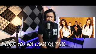 I Love You Na Lang Sa Tago Aegis (Vocal Cover)