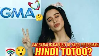 PAGBABALIK GMA7 NI YASSI PRESSMAN-HINDI TOTOO?😲♥️💚💙