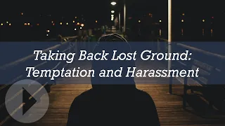 Spiritual Warfare Part 5 - Taking Back Lost Ground: Temptation & Harassment - Dave Patty