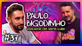 PAULO BIGODINHO -  NÃO PENSE PODCAST #37