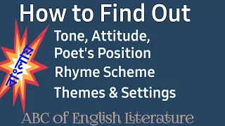 How to find out Tone,Attitude, poet's position Rhyme Scheme, Theme,Setting,