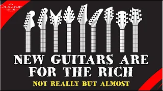 New Guitars Are For The Rich... Not Really But Almost