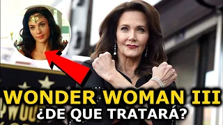 ¡WONDER WOMAN 3 CONFIRMADO! - ¿De qué Tratará? - Gal Gadot, Patty Jenkins, Lynda Carter