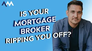 How Do I Know My Mortgage Broker Isn’t Ripping Me Off