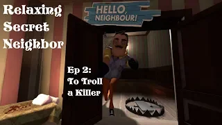 To Troll a Killer - Relaxing Secret Neighbor E2