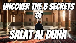 Uncover The 5 Secrets of Salat Al Duha | Ustadh Mohamad Baajour