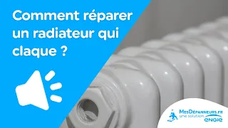 Radiateur qui claque  : que faire ? - MesDépanneurs.fr