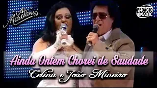 AINDA ONTEM CHOREI DE SAUDADE - Celina e João Mineiro (DVD As Marcianas 25 anos)