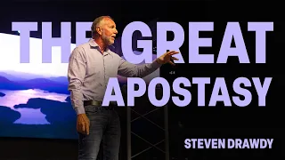 The Great Apostasy Pt 2 l Pastor Steven Drawdy l New Life Church