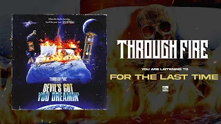 THROUGH FIRE - For The Last Time