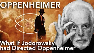 Oppenheimer Analysis: What if Jodorowsky Directed Oppenheimer